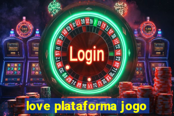 love plataforma jogo